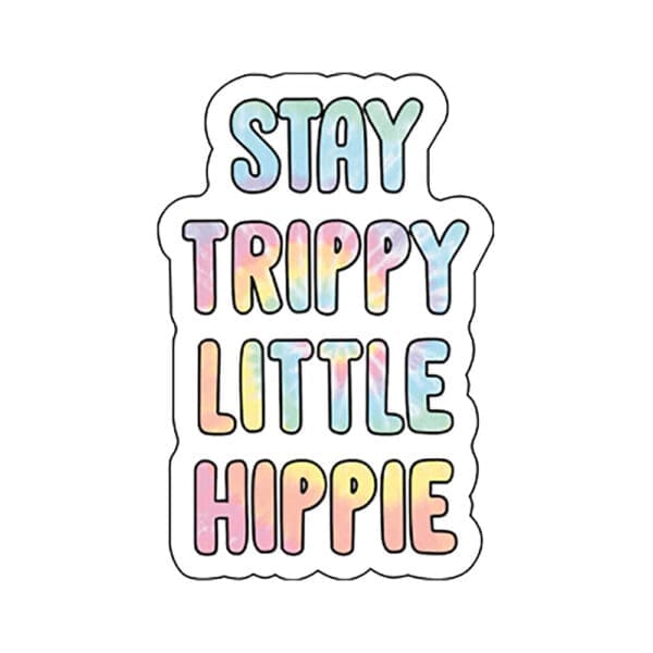 Stay Trippy Little Hippie Tie Dye Sticker | BluntPark.com