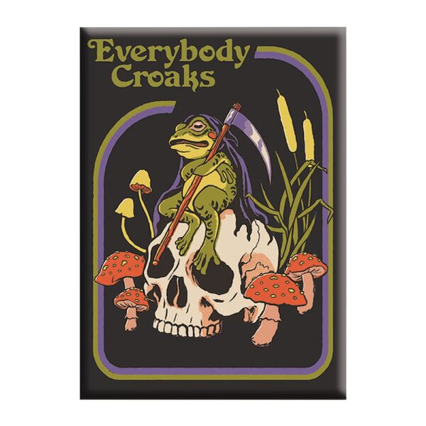 Steven Rhodes Magnet - Everybody Croaks / 2.5" x 3.5"