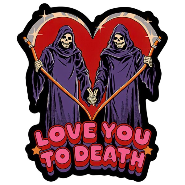 Steven Rhodes Sticker - Love You To Death / 4.6" x 5.5"
